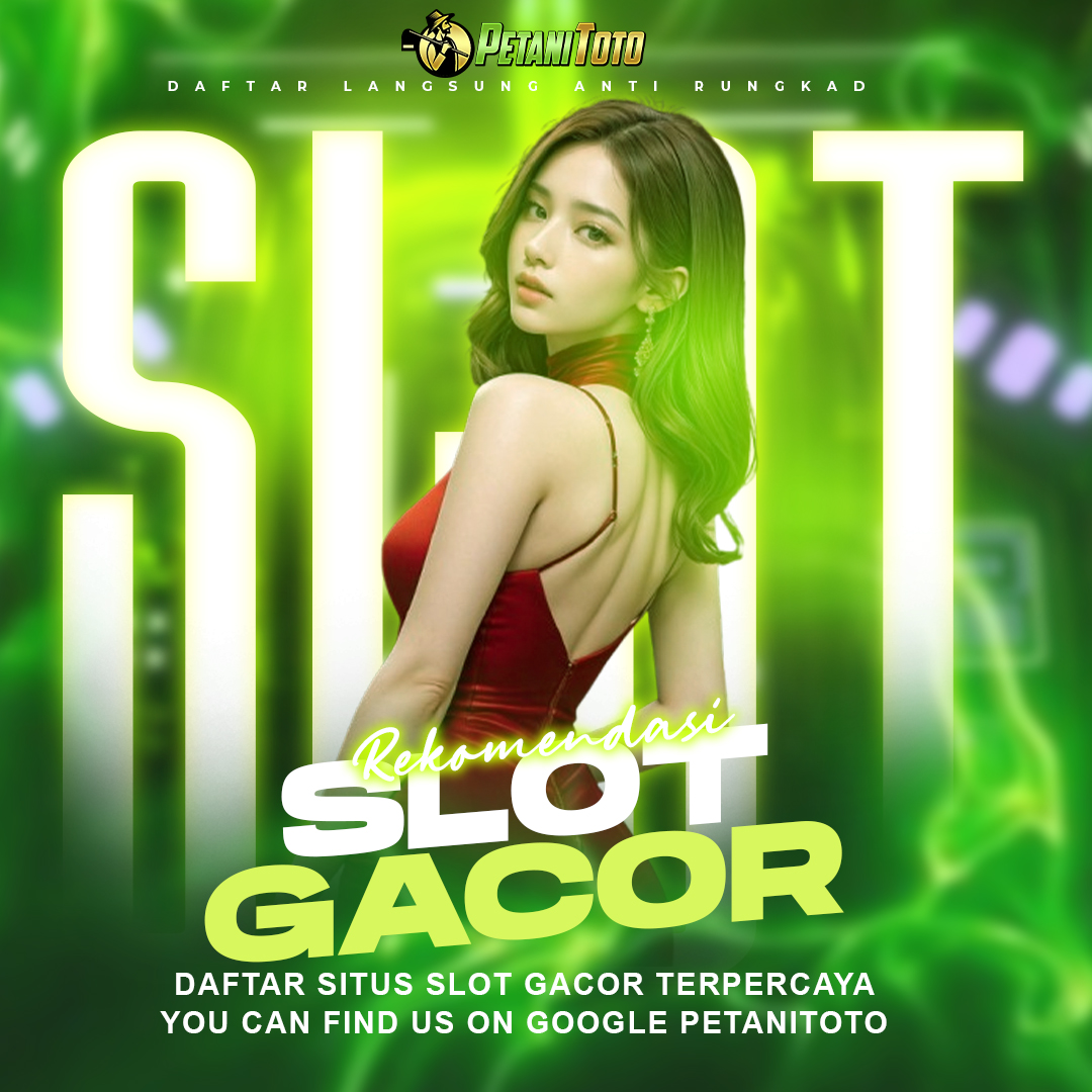 Petanitoto: Rekomendasi Daftar Situs Slot Gacor Terpercaya Dengan Link Maxwin Resmi Slot777