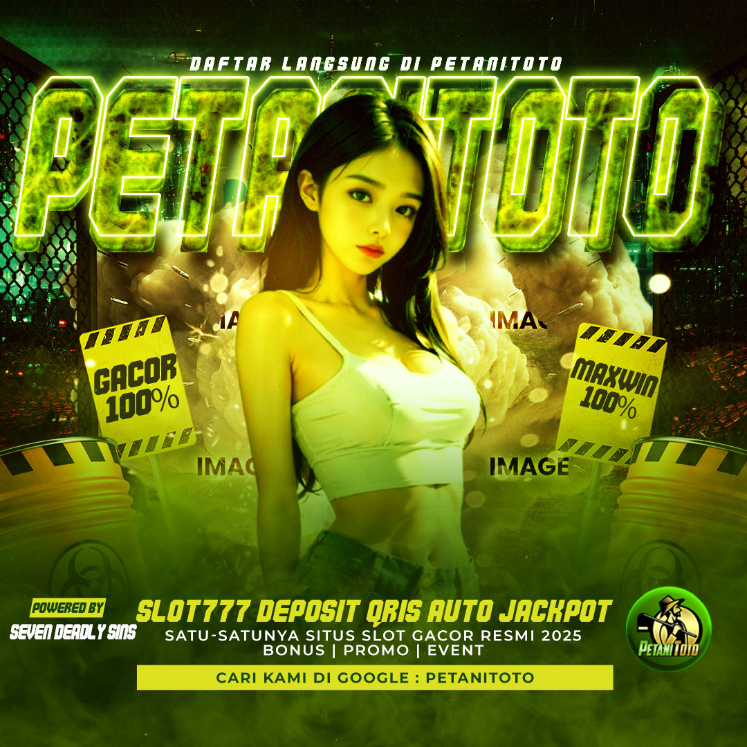 PETANITOTO: Slot Gacor Resmi 2025 Dengan Situs Slot777 Deposit Qris Auto Jackpot image 1